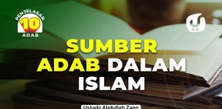 Sumber Adab Dalam Islam – Ustadz Abdullah Zaen, Lc., MA