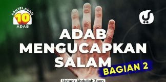 Adab Mengucapkan Salam Bagian 2 – Ustadz Abdullah Zaen, Lc., MA