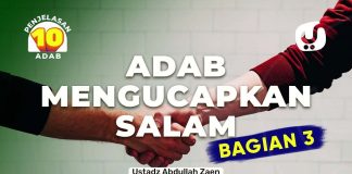 Adab Mengucapkan Salam Bagian 3 – Ustadz Abdullah Zaen, Lc., MA