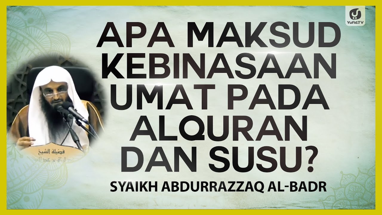 Apa Maksud Kebinasaan Umat Pada Alquran Dan Susu ? – Syaikh Abdurrazzaq ...