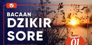 Fiqih Doa Dan Dzikir: Bacaan Dzikir Sore Bagian 1 – Ustadz Abdullah Zaen, Lc., MA