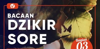Fiqih Doa Dan Dzikir: Bacaan Dzikir Sore Bagian 3 – Ustadz Abdullah Zaen, Lc., MA