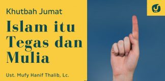 Islam itu Tegas dan Mulia – Ustadz Mufy Hanif Thalib, Lc. – Khutbah Jumat