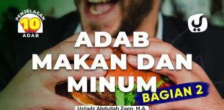 Adab Makan Dan Minum Bagian 2 – Ustadz Abdullah Zaen, Lc., MA