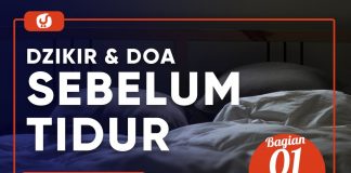 Fiqih Doa dan Dzikir: Dzikir dan Doa Sebelum Tidur Bagian 1 – Ustadz Abdullah Zaen, Lc., MA