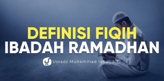 Definisi Fiqih Ibadah Ramadhan – Ustadz Muhammad Iqbal, S.T. – Ceramah Agama