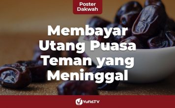 Membayarkan Hutang Puasa Teman yang Sudah Meninggal – Poster Dakwah Yufid TV