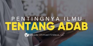 Pentingnya Ilmu Tentang Adab – Ustadz Ahmad Firdaus, Lc. – Ceramah Agama