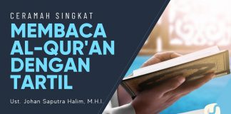 Membaca Al Quran dengan Tartil – Ustadz Johan Saputra Halim, M.H.I. – Ceramah Singkat