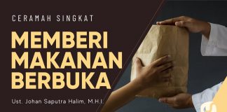 Sayang untuk Dilewatkan, Memberi Makan Berbuka Ternyata Pahalanya- Ustadz Johan Saputra Halim,M.H.I.