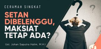 Setan Dibelenggu Tapi Masih Maksiat, Kok Bisa? Ini Penjelasannya – Ustadz Johan Saputra Halim M.H.I.