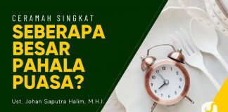 Inilah Besaran Pahala yang Allah Berikan kepada yang Berpuasa – Ustadz Johan Saputra Halim, M.H.I