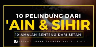 10 Amalan Benteng dari Setan – Ustadz Johan Saputra Halim M.H.I- 10 Pelindung Ain & Sihir #11