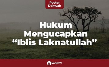 Hukum Mengucapkan Iblis Laknatullah dalam Islam – Poster Dakwah Yufid TV