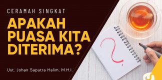 Apakah Puasa Kita Diterima? – Ustadz Johan Saputra Halim, M.H.I. – Ceramah Singkat