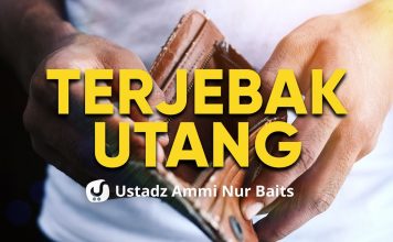 Terjebak Utang – Ustadz Ammi Nur Baits, S.T., B.A.