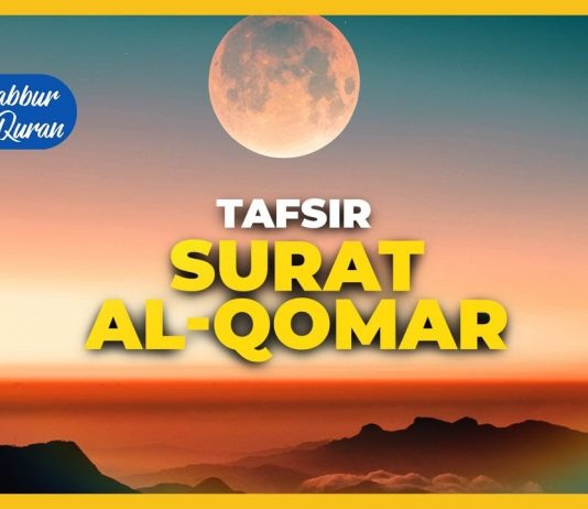 Tafsir Al Quran Juz 27: Surat Al Qamar Ayat 1 – 55: Tafsir Mudah dan Ringkas