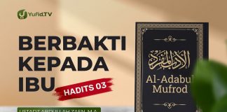 Al-Adabul Mufrod: Berbakti Pada Ibu (Hadits 3) – Ustadz Abdullah Zaen, Lc., MA