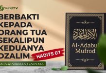 Al-Adabul Mufrod: Berbakti Walaupun Orang Tua Dzolim (Hadits 7) – Ustadz Abdullah Zaen, Lc., MA