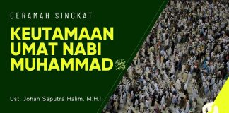 Keistimewaan Umat Nabi Muhammad – Ustadz Johan Saputra Halim, M.H.I. – Ceramah Singkat