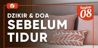 Fiqih Doa Dan Dzikir: Dzikir Dan Doa Sebelum Tidur Bagian 8 – Ustadz Abdullah Zaen, Lc., MA