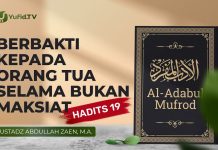 Al-Adabul Mufrod: Berbakti Kepada Orang Tua Selama Bukan Kemaksiatan (Hadits 19) – Ust Abdullah Zaen