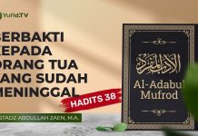 Al-Adabul Mufrod: Berbakti Kepada Orang Tua Setelah Mereka Meninggal (Hadits 38) Ust Abdullah Zaen