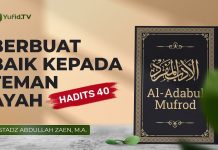 Al-Adabul Mufrod: Berbuat baik Kepada Teman Ayah (Hadits 40) – Ustadz Abdullah Zaen, Lc., MA