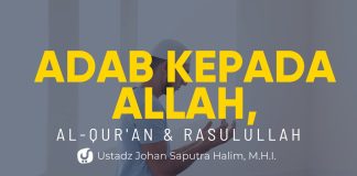 Adab kepada Allah, Al Quran dan Rasulullah – Ustadz Johan Saputra Halim, M.H.I. – Ceramah Agama