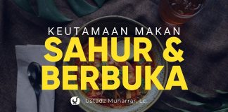 Keutamaan Makan Sahur dan Berbuka Puasa – Ustadz Muharrar, Lc. – Ceramah Agama