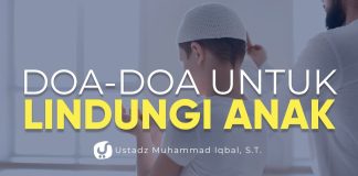 Doa-doa untuk Melindungi Anak – Ustadz Muhammad Iqbal, ST. – Ceramah Agama