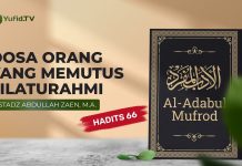Al-Adabul Mufrod: Dosa Orang Yang Memutus Silaturahmi (Hadits 66) – Ustadz Abdullah Zaen, Lc., MA