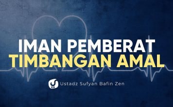 Inilah Iman Pemberat Timbangan Amal – Ustadz Sufyan Bafin Zen – Ceramah Agama