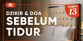 Fiqih Doa Dan Dzikir: Doa Dan Dzikir Sebelum Tidur Bagian 13 – Ustadz Abdullah Zaen, Lc., MA