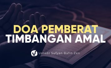 Doa Pemberat Timbangan Amal – Ustadz Sufyan Bafin Zen – Ceramah Agama