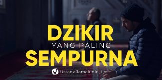 Dzikir yang Paling Sempurna – Jamaludin, Lc. – Ceramah Agama
