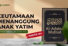 Keutamaan Membantu Anak Yatim (Hadits 131) – Ustadz Abdullah Zaen, Lc., MA
