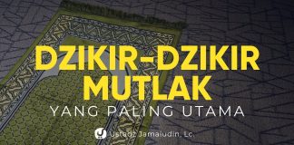Dzikir-dzikir Mutlak yang Paling Utama – Ustadz Jamaludin, Lc. – Ceramah Agama