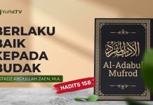 Berlaku Baik Kepada Budak (Hadits 158) – Ustadz Abdullah Zaen, Lc., MA