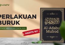 Kajian Hadits: Perlakuan Buruk (Hadits 161) – Ustadz Abdullah Zaen, Lc., MA