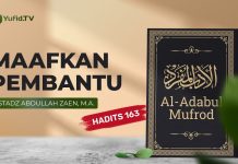 Maafkan Pembantu (Hadits 163) – Ustadz Abdullah Zaen, Lc., MA