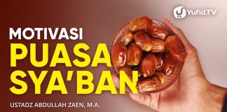 Keutamaan Puasa Syaban: Motivasi Puasa Syaban – Ustadz Abdullah Zaen, Lc., MA