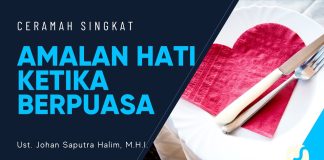 Amalan Hati Ketika Berpuasa – Ustadz Johan Saputra Halim, M.H.I. – Ceramah Singkat