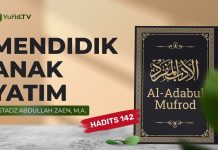 Mendidik Anak Yatim (Hadits 142) – Ustadz Abdullah Zaen, Lc., MA