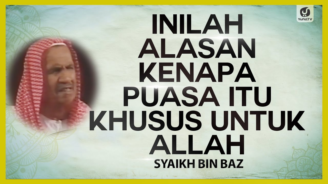 Inilah Alasan Puasa Itu Khusus untuk Allah – Syaikh bin Baz #NasehatUlama