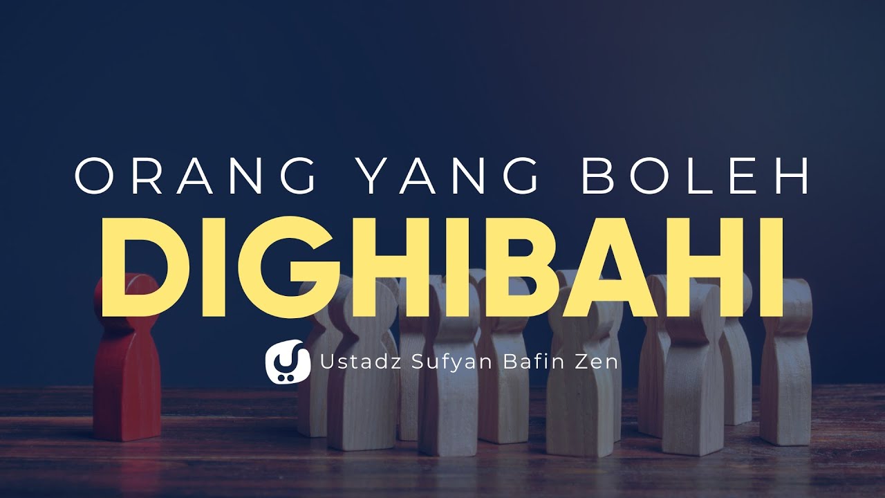 Orang-orang yang Boleh Dighibah – Ustadz Sofyan Bafin Zen – Ceramah Agama