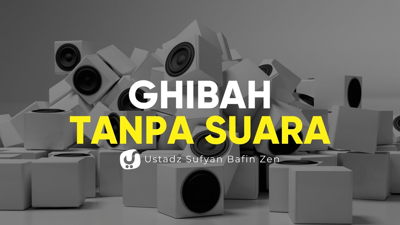Ghibah Tanpa Bersuara – Ustadz Sofayan Bafin Zen – Ceramah Agama