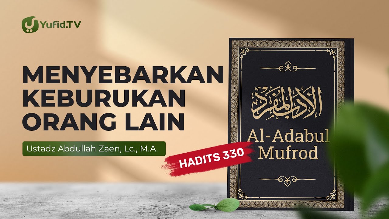 Kajian Hadits: Menyebarkan Keburukan Orang Lain (Hadits 330) – Ustadz Abdullah Zaen, Lc., MA