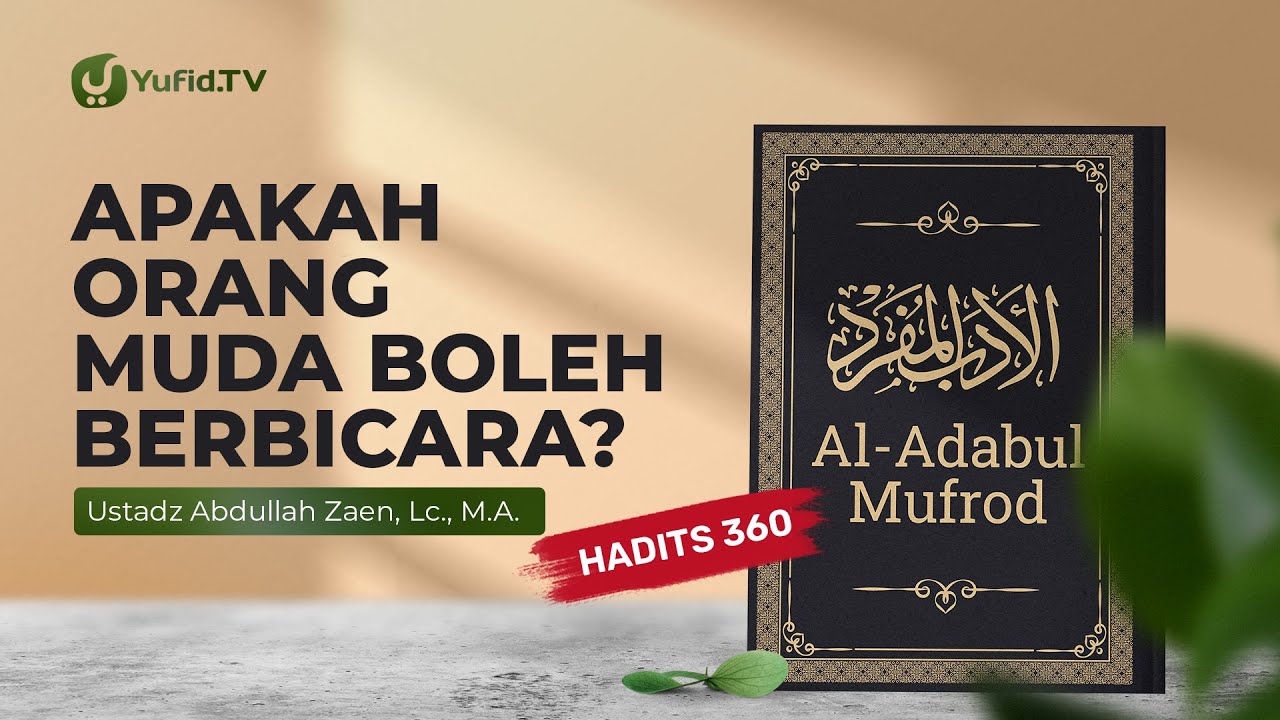 Kajan Hadits: Apakah Orang Muda Boleh Berbicara? (Hadits 360) – Ustadz Abdullah Zaen, Lc., MA