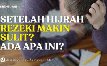 SERIAL BENGKEL HATI – ANTARA HIJRAH DAN REZEKI – Ustadz Ahmad Zainuddin, Lc.